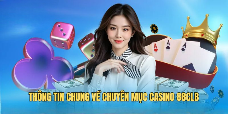 Casino 88CLB – Điểm Hẹn Đẳng Cấp Quốc Tế Ngay Tại Nhà