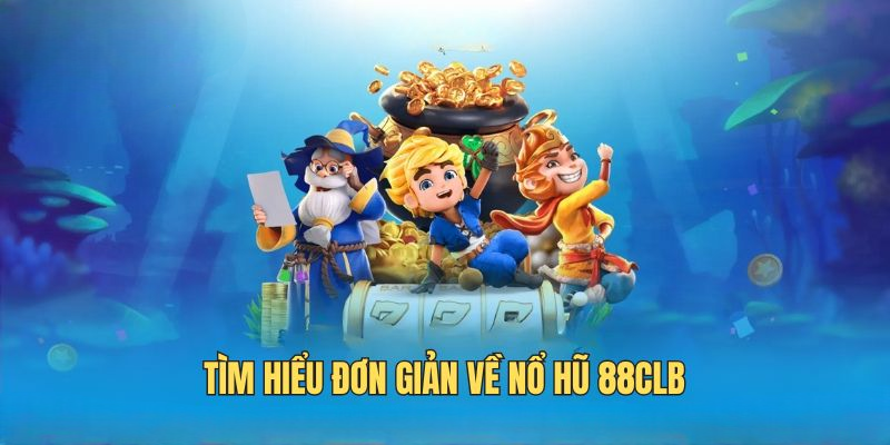 Nổ Hũ 88CLB – Cơ Hội Đổi Đời Với Những Jackpot Triệu Đô
